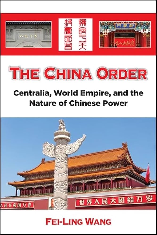 The China Order: Centralia, World Empire, and the Nature of